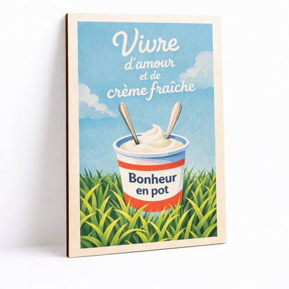 Affiche en bois - Vivre d'amour et de crème fraîche