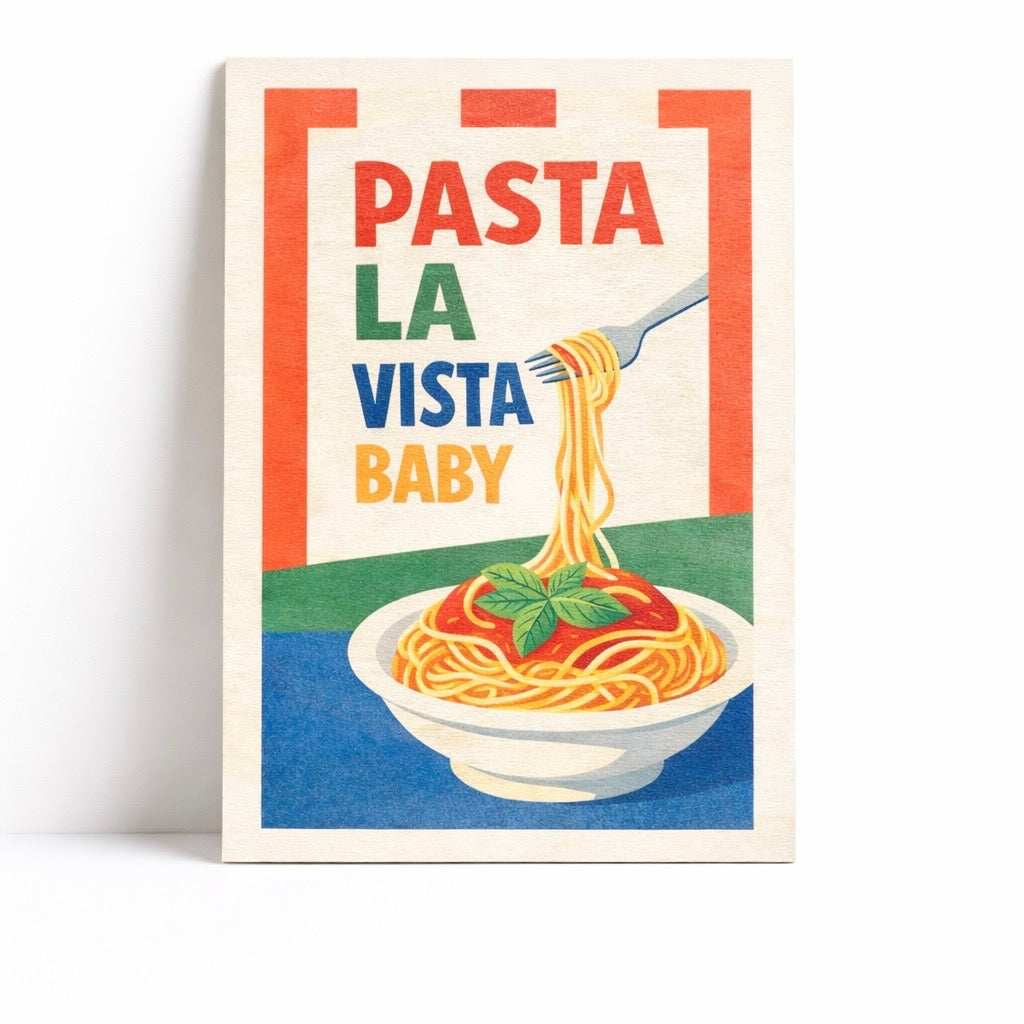 Affiche en bois - Pasta la vista Baby